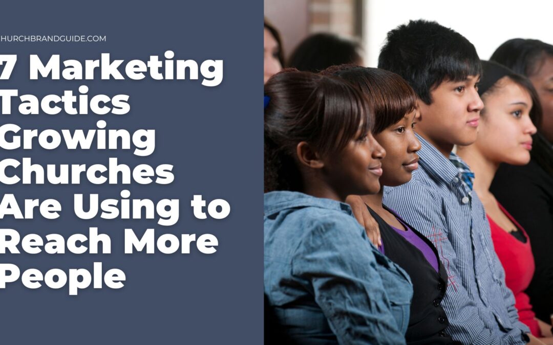 7 Marketing Tactics Growing Churches Are Using to Reach More People